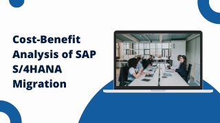 Cost-Benefit Analysis of SAP S4HANA Migration