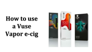 how to use a vuse vapor e cig