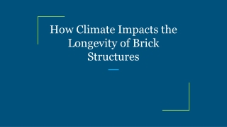 how climate impacts the longevity of brick structures