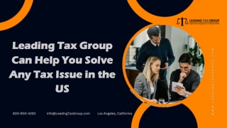 Leading Tax Group Can Help You Solve Any Tax Issue in the US