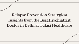 relapse-prevention-strategies-insights-from-the-best-psychiatrist-doctor-in-delhi-at-tulasi-healthc-20241213121523Hb4n