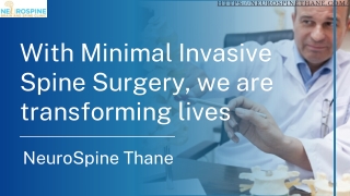 With Minimal Invasive Spine Surgery, we are transforming lives