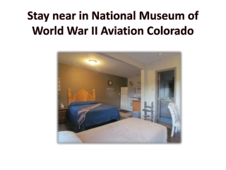 Stay near in National Museum of World War II Aviation Colorado