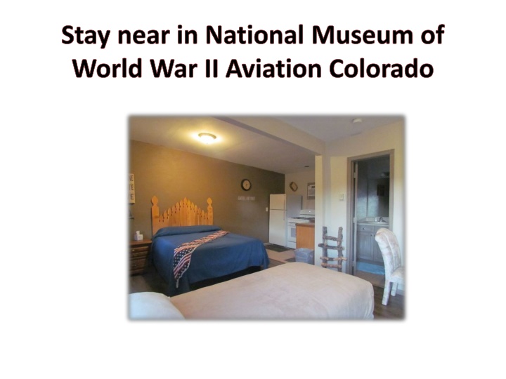 stay near in national museum of world war ii aviation colorado