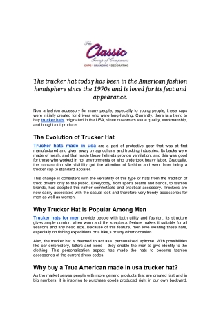 The trucker hat today has been in the American fashion hemisphere since the 1970s and is loved for its feat and appearan