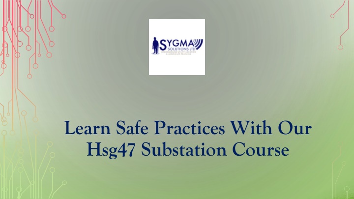 learn safe practices with our hsg47 substation course