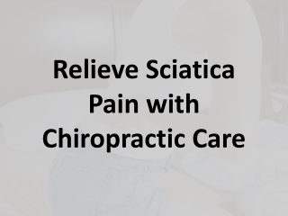 Relieve Sciatica Pain with Chiropractic Care