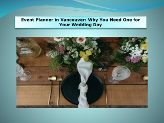 Event Planner in Vancouver Why You Need One for Your Wedding Day