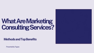 What Are Marketing Consulting Services Methods and Top Benefits