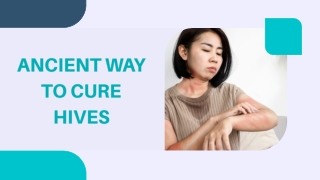 ancient way to cure hives