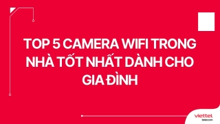 top 5 camera wifi trong top 5 camera wifi trong