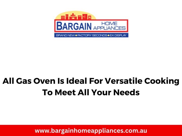 all gas oven is ideal for versatile cooking