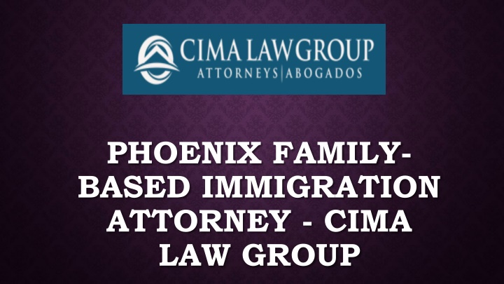 phoenix family based immigration attorney cima law group