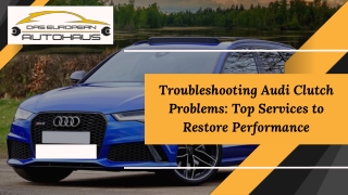 Troubleshooting Audi Clutch Problems Top Services to Restore Performance