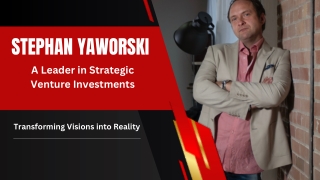 Stephan Yaworski – Visionary Venture Capitalist and Innovator