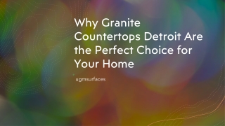 Why Granite Countertops Detroit Are the Perfect Choice for Your Home ​