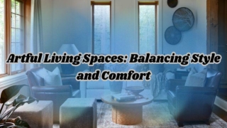 Artful Living Spaces_ Balancing Style and Comfort