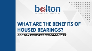 What are the benefits of housed bearings