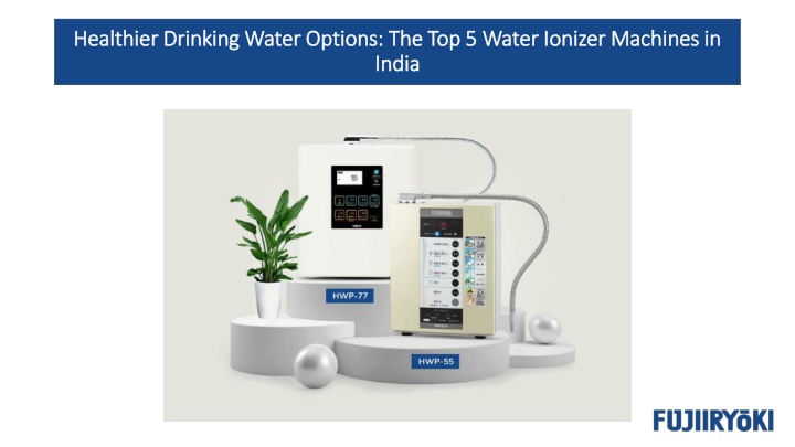 healthier drinking water options the top 5 water ionizer machines in india