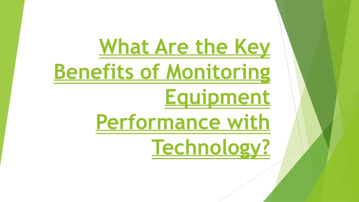 what are the key benefits of monitoring equipment performance with technology