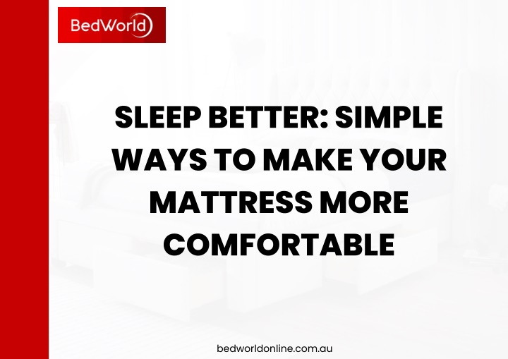 sleep better simple ways to make your mattress