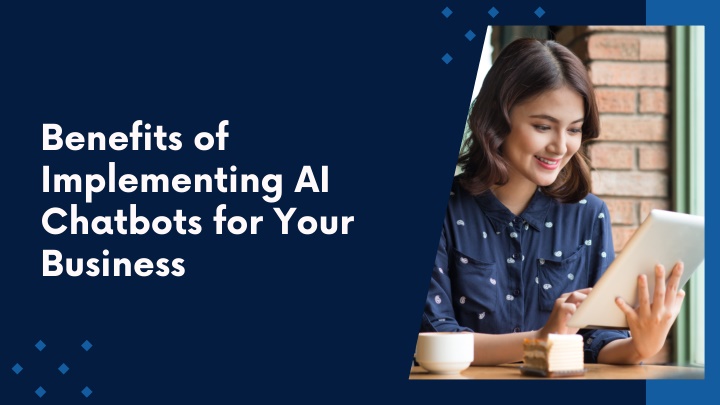 benefits of implementing ai chatbots for your