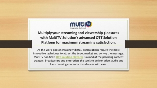 Multiply your streaming and viewership pleasures with MultiTV Solution’s advanced OTT Solution Platform for maximum stre