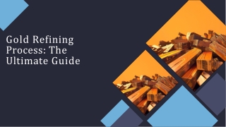 Gold Refining Process The Ultimate Guide