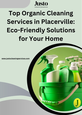 Top Organic Cleaning Services in Placerville Eco-Friendly Solutions for Your Home