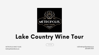 Book Lake Country Wine Tour - Metropolis Wine Tours