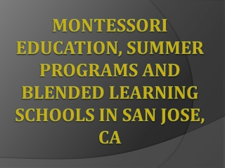 Montessori Education, Summer Programs and Blended Learning Schools in San Jose, CA