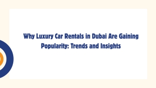 Why Luxury Car Rentals in Dubai Are Gaining Popularity Trends and Insights