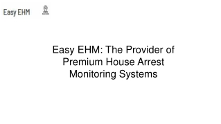 Easy EHM The Provider of Premium House Arrest Monitoring Systems