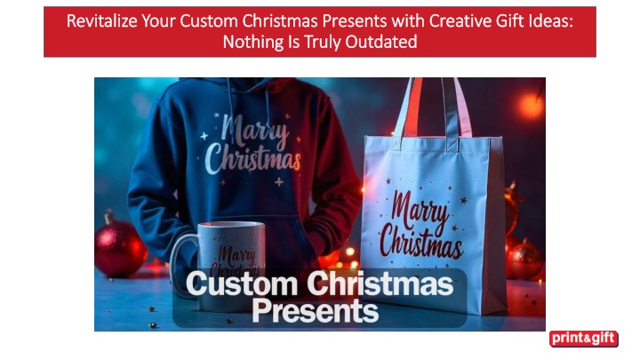 revitalize your custom christmas presents with creative gift ideas nothing is truly outdated