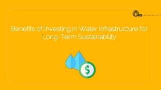Benefits of Investing in Water Infrastructure for Long-Term Sustainability