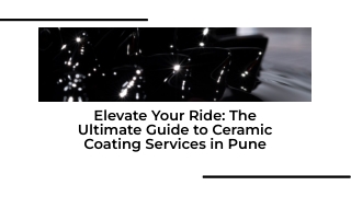 Ceramic Coating Services in Pune Ultimate Protection for Your Car