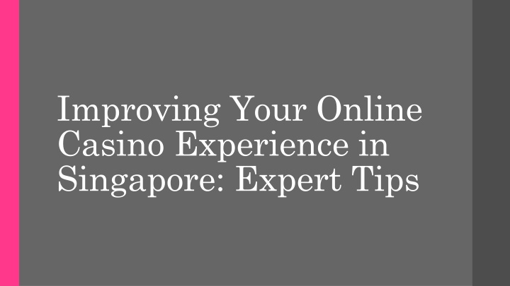 improving your online casino experience in singapore expert tips