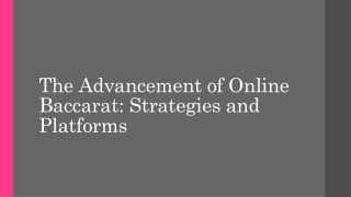 The Advancement of Online Baccarat: Strategies and Platforms