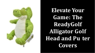 Elevate Your Game The ReadyGolf Alligator Golf Head and Putter Covers