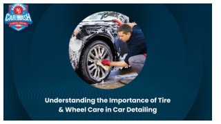 Understanding the Importance of Tire and Wheel Care in Car Detailing