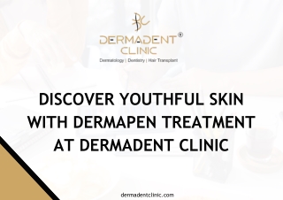 Discover Youthful Skin with Dermapen Treatment at Dermadent Clinic