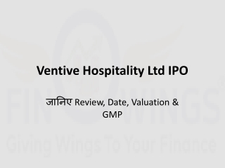 Ventive Hospitality Ltd IPO: जानिए Review, Date, Valuation & GMP