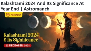 kalashtami 2024 and its significance at year end astromanch