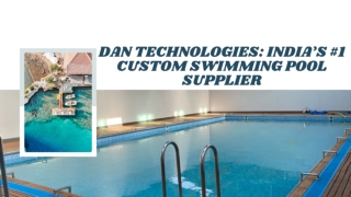 DAN Technologies India’s #1 Custom Swimming Pool Supplier