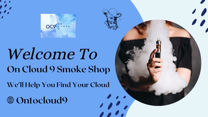 welcome to on cloud 9 smoke shop