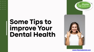 Some Tips to improve Your Dental Health- Thyme Dental Clinic
