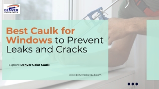 Best Caulk for Windows to Prevent Leaks and Cracks | Denver Color Caulk