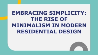 Embracing Simplicity_ the Rise of Minimalism in Modern Residential Design
