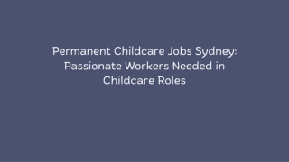 Permanent Childcare Jobs Sydney: Passionate Workers Needed in Childcare Roles