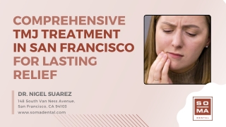 Comprehensive TMJ Treatment in San Francisco for Lasting Relief